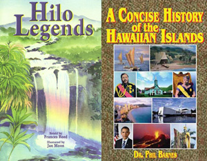 Hilo Legends and A Concise History of the Hawaiian 
Islands.